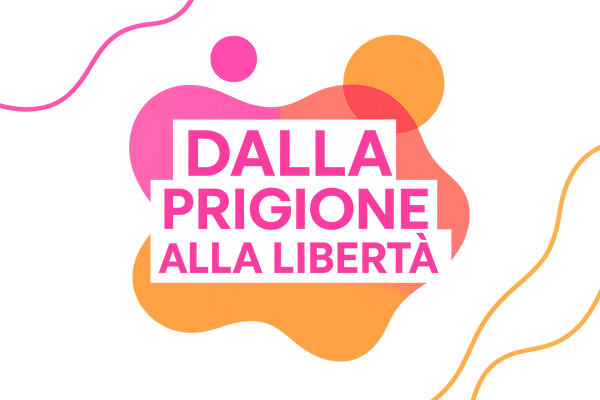 Dalla Prigione alla Libertà